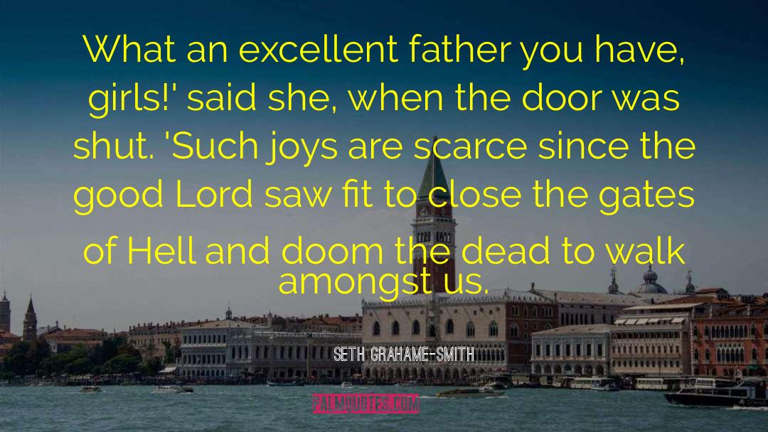Seth Grahame-Smith Quotes: What an excellent father you