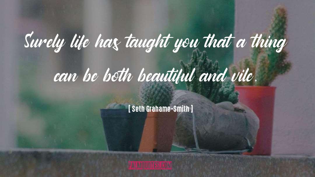 Seth Grahame-Smith Quotes: Surely life has taught you