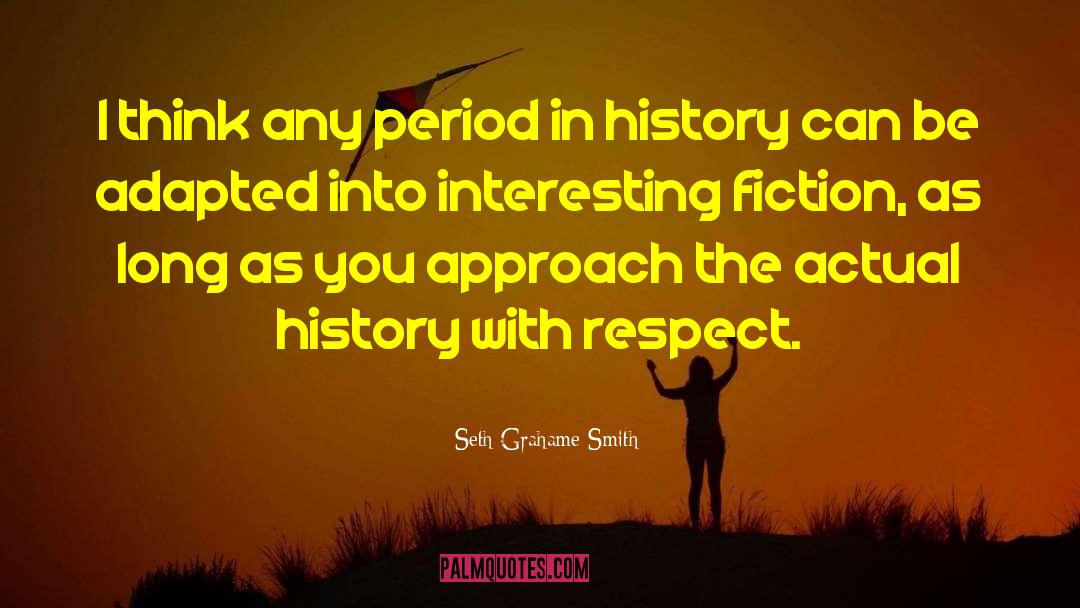 Seth Grahame-Smith Quotes: I think any period in