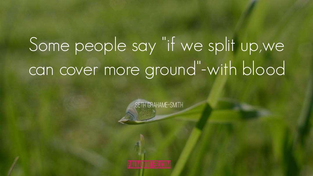 Seth Grahame-Smith Quotes: Some people say 