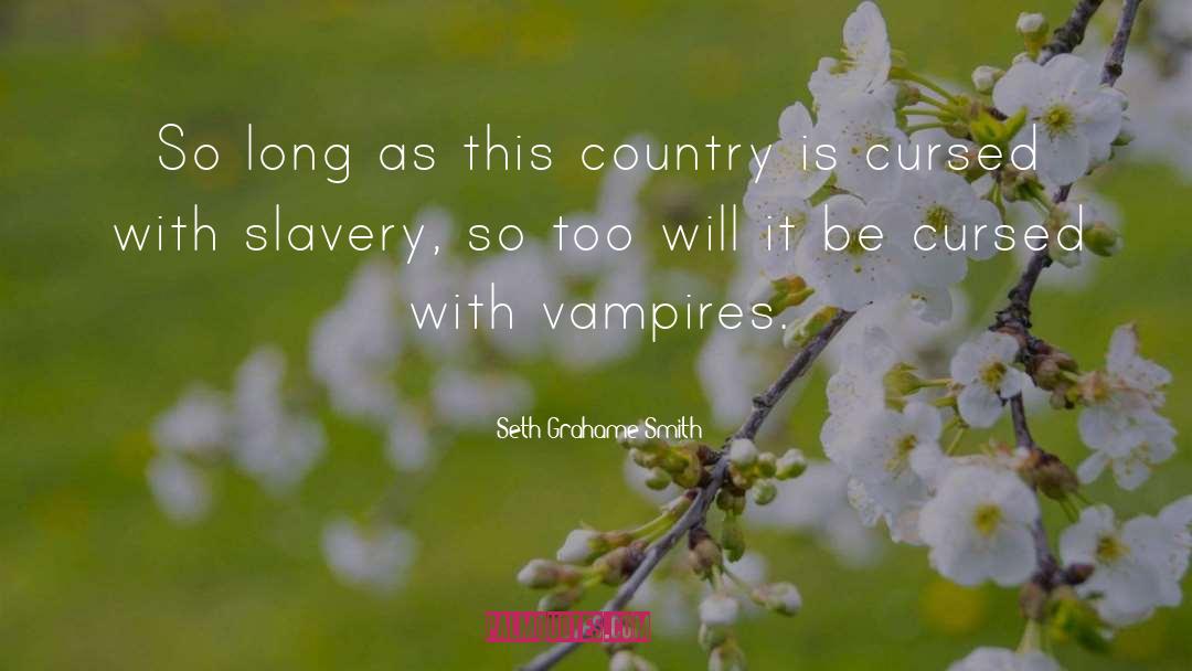 Seth Grahame-Smith Quotes: So long as this country