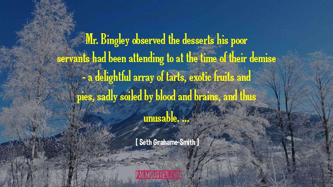 Seth Grahame-Smith Quotes: Mr. Bingley observed the desserts