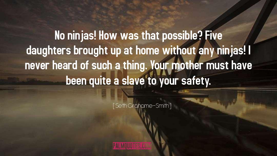Seth Grahame-Smith Quotes: No ninjas! How was that