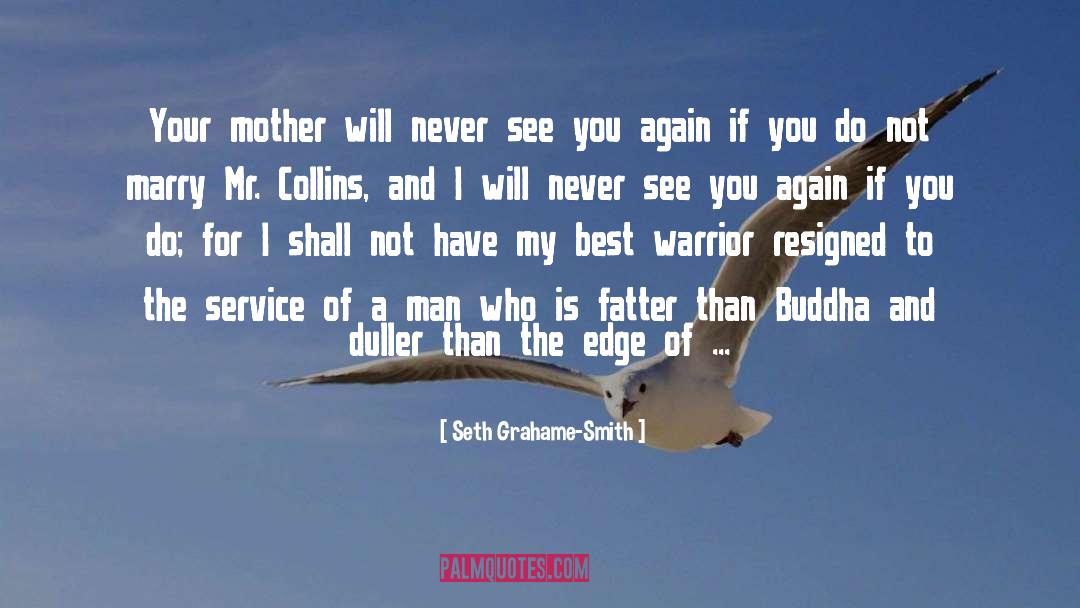 Seth Grahame-Smith Quotes: Your mother will never see