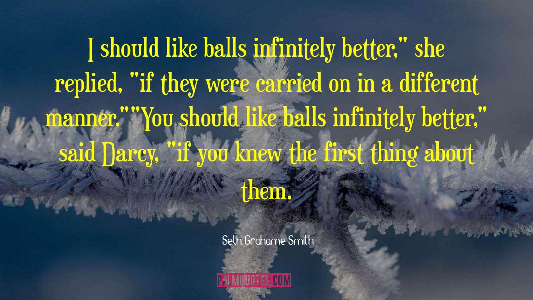 Seth Grahame-Smith Quotes: I should like balls infinitely
