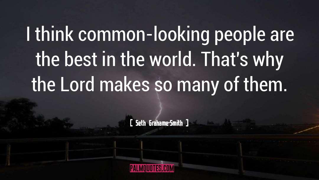 Seth Grahame-Smith Quotes: I think common-looking people are