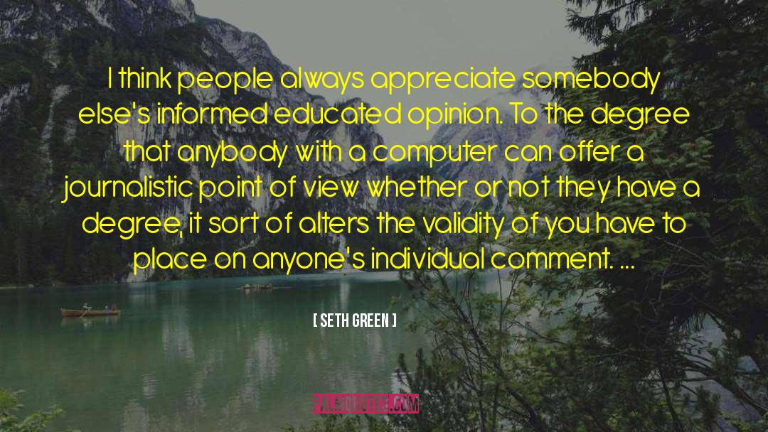 Seth Green Quotes: I think people always appreciate