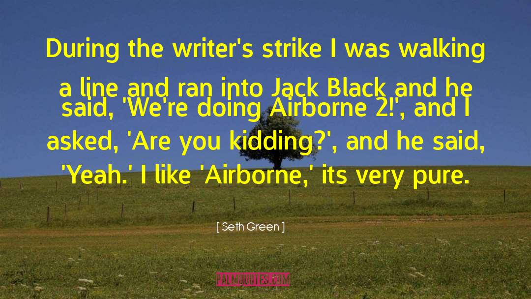 Seth Green Quotes: During the writer's strike I