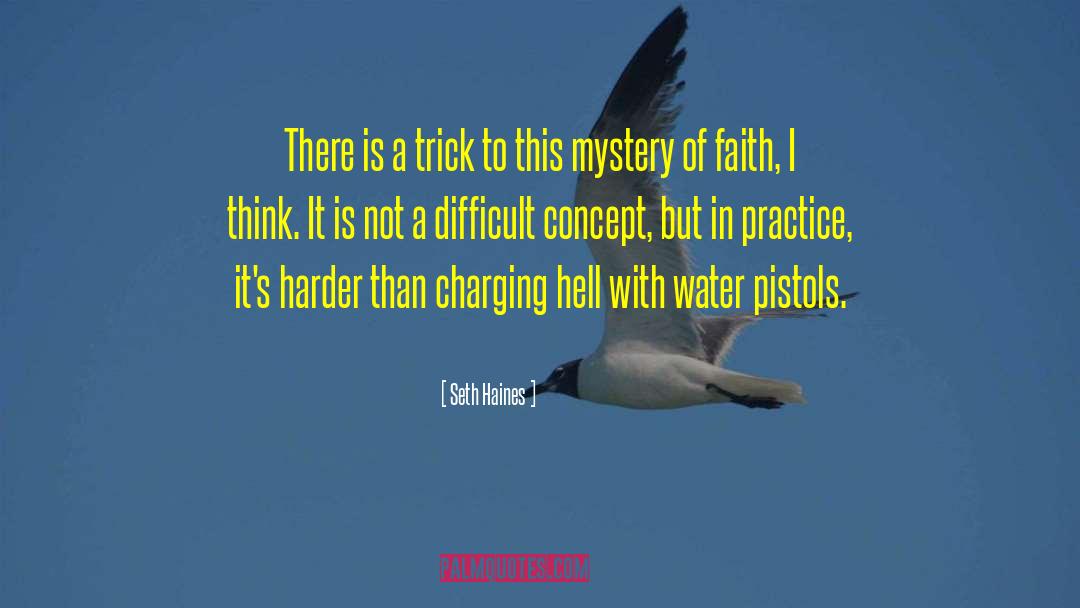 Seth Haines Quotes: There is a trick to