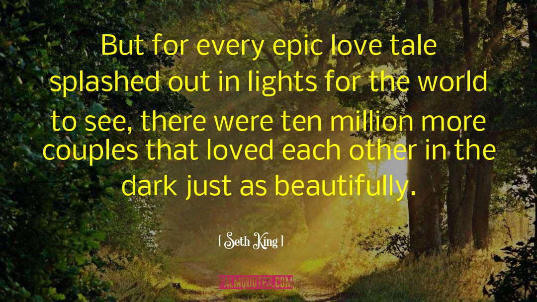 Seth King Quotes: But for every epic love