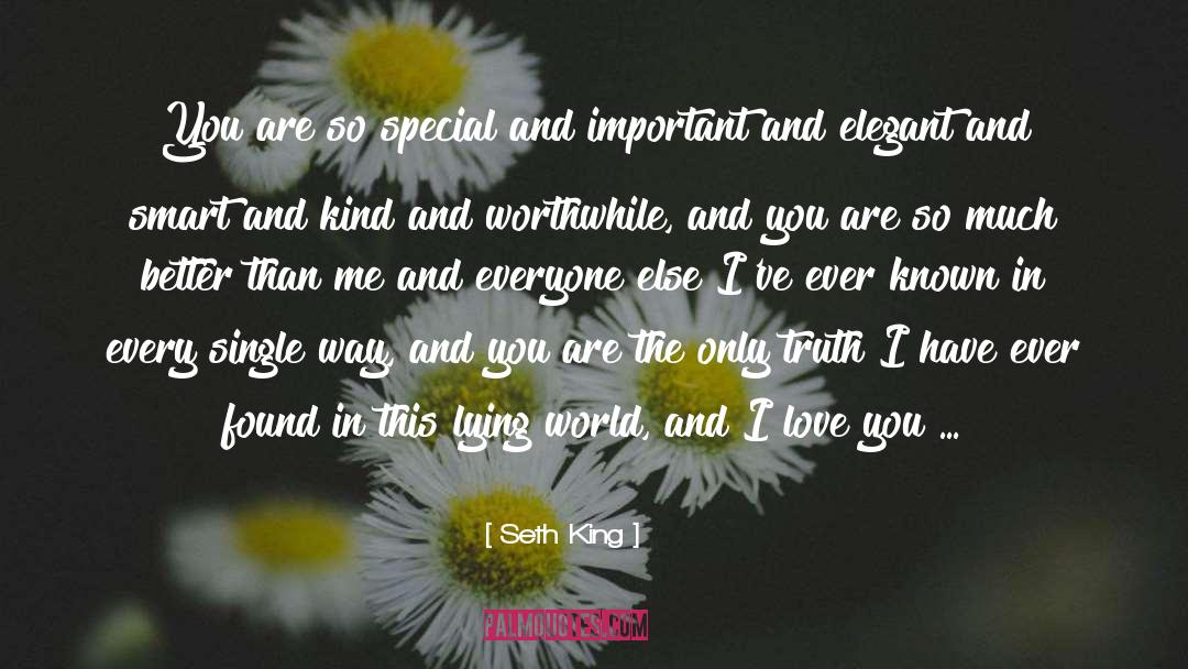 Seth King Quotes: You are so special and