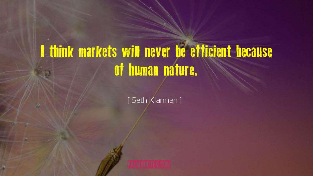 Seth Klarman Quotes: I think markets will never