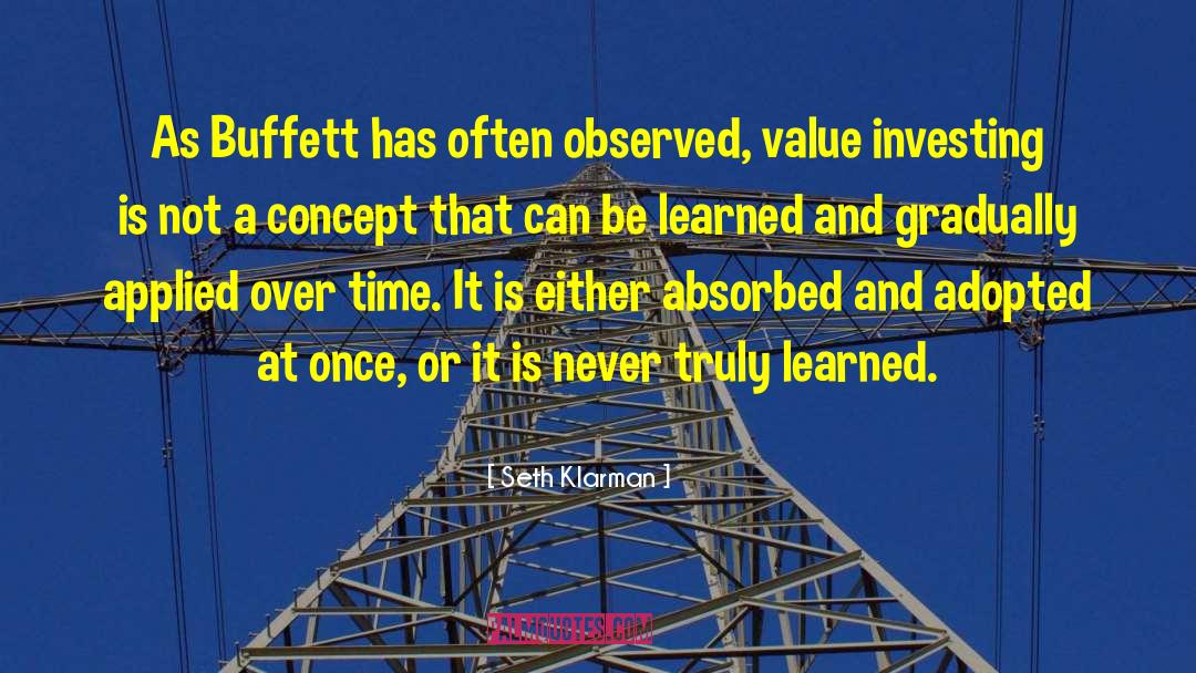 Seth Klarman Quotes: As Buffett has often observed,