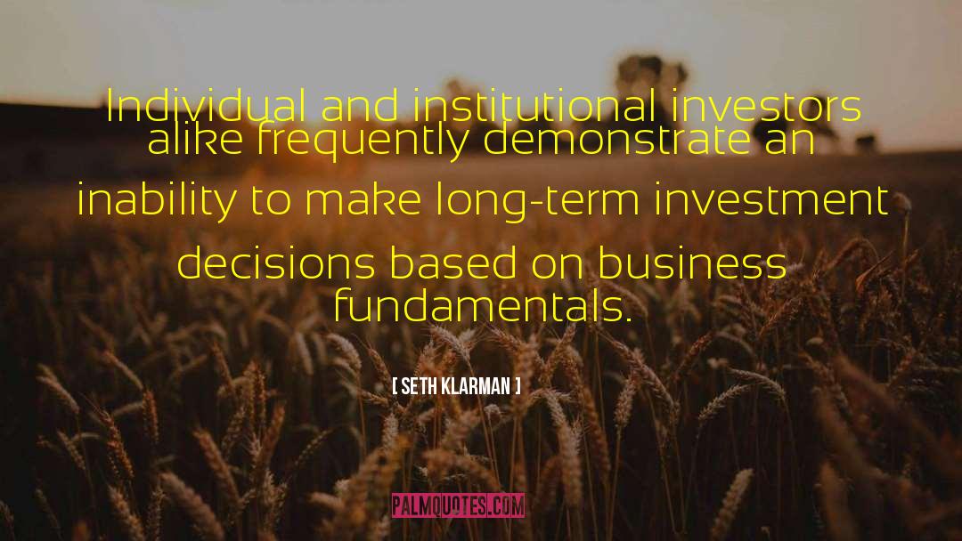 Seth Klarman Quotes: Individual and institutional investors alike