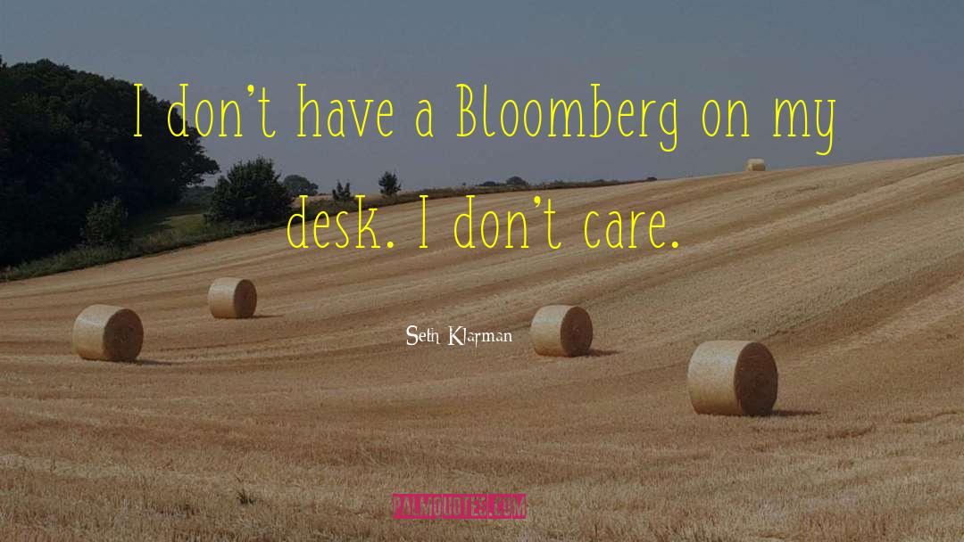 Seth Klarman Quotes: I don't have a Bloomberg