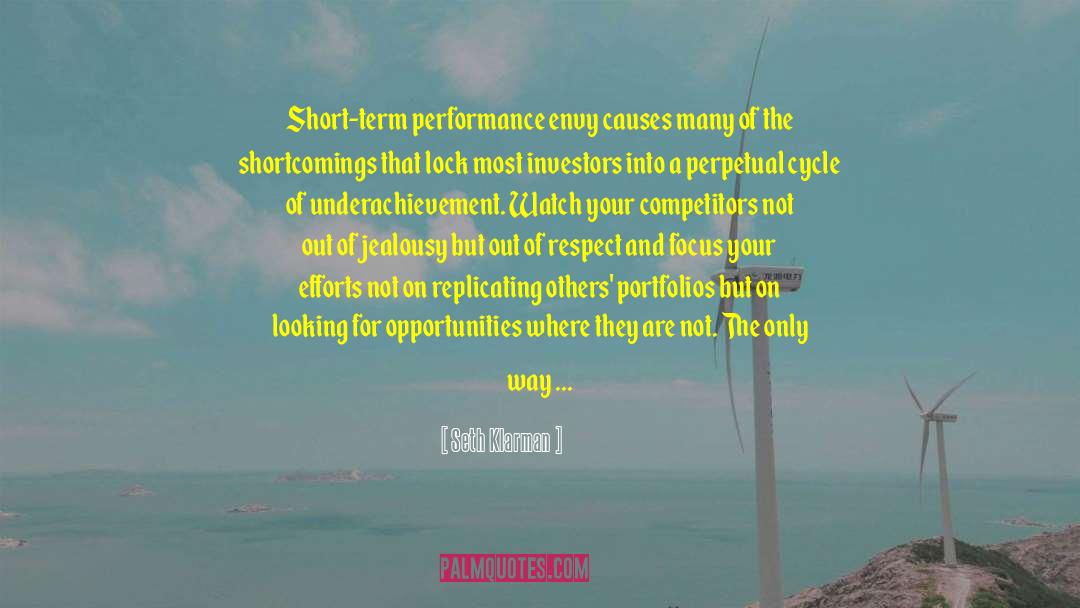 Seth Klarman Quotes: Short-term performance envy causes many