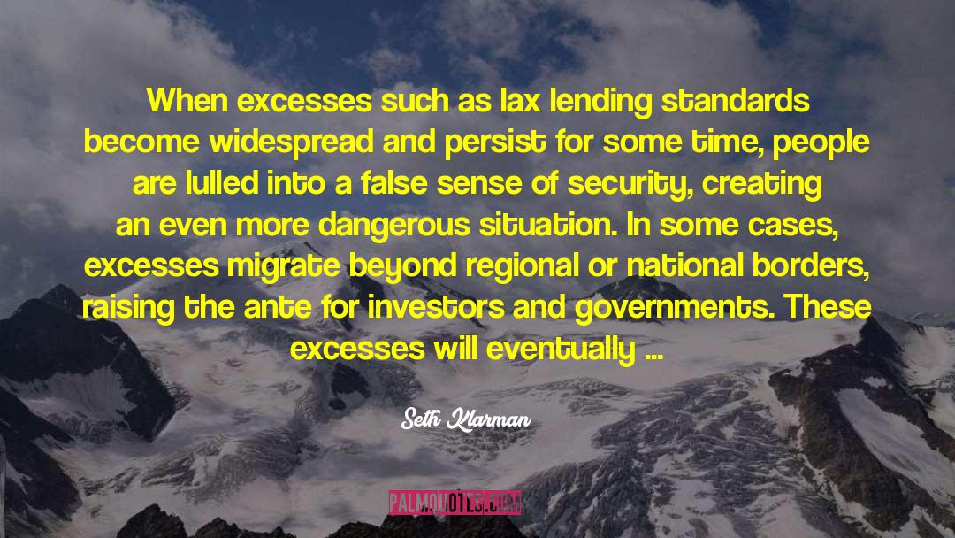 Seth Klarman Quotes: When excesses such as lax