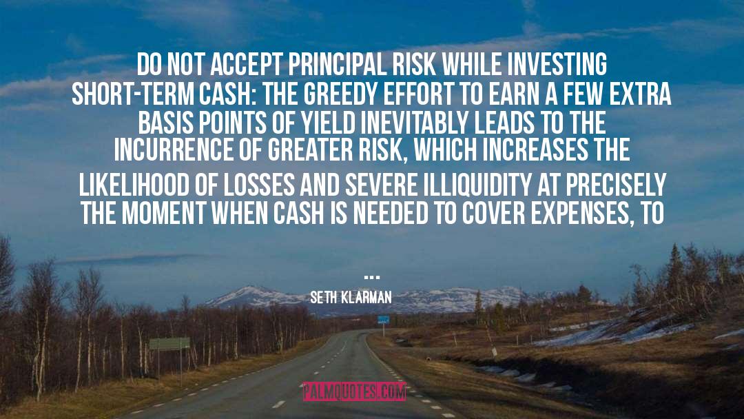 Seth Klarman Quotes: Do not accept principal risk