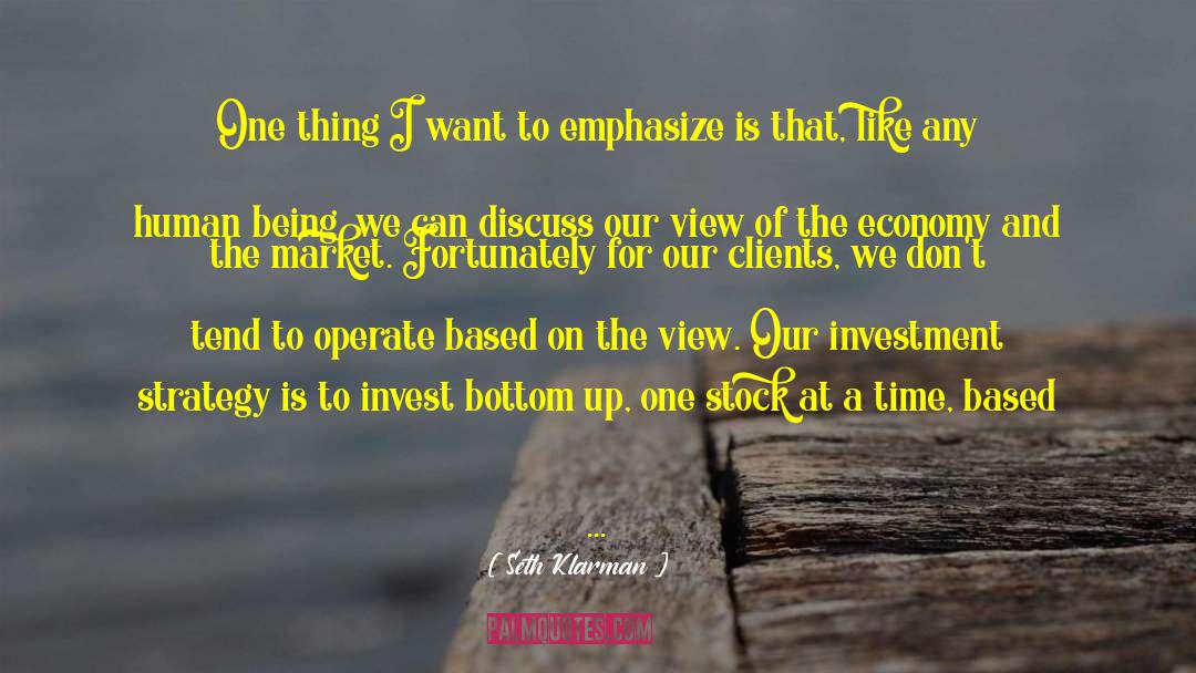 Seth Klarman Quotes: One thing I want to