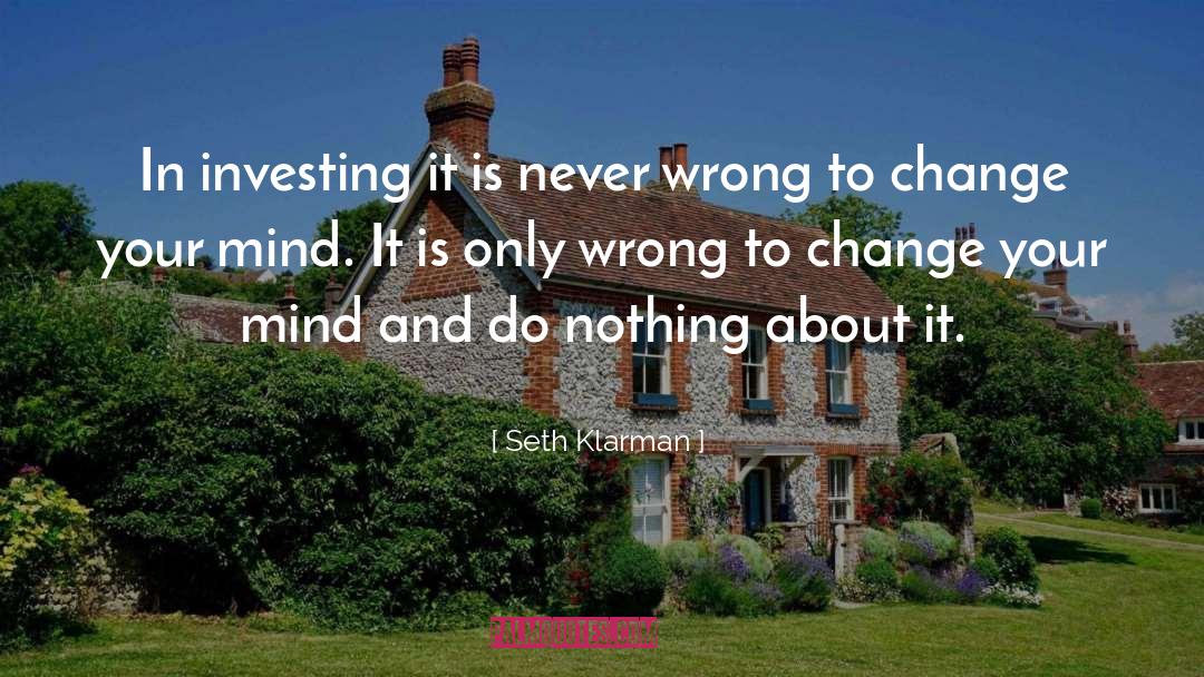 Seth Klarman Quotes: In investing it is never