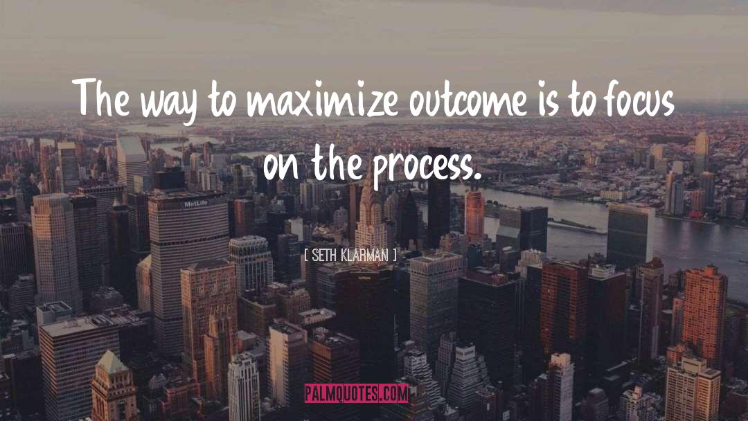 Seth Klarman Quotes: The way to maximize outcome