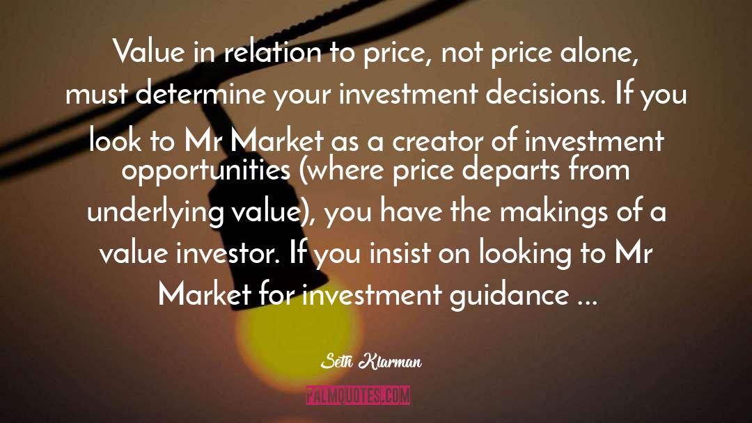 Seth Klarman Quotes: Value in relation to price,