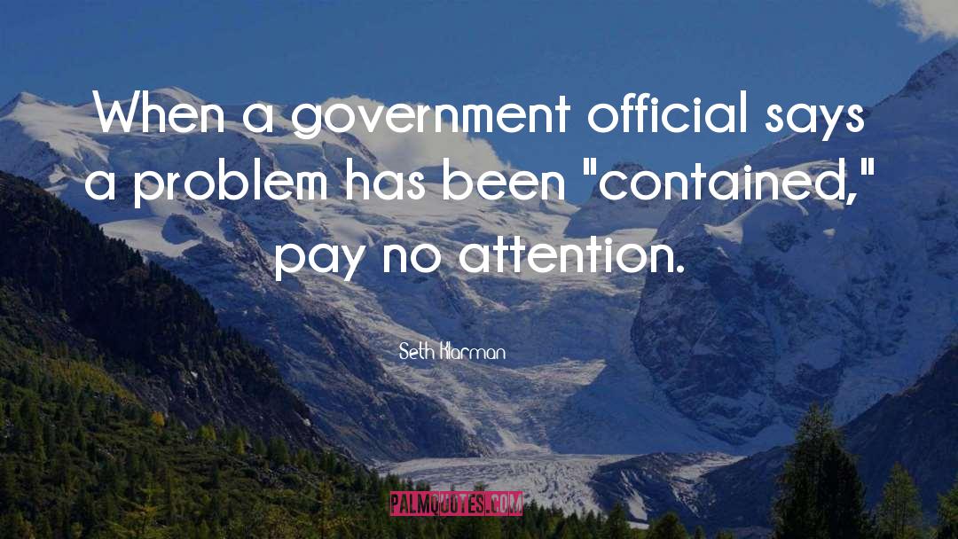 Seth Klarman Quotes: When a government official says