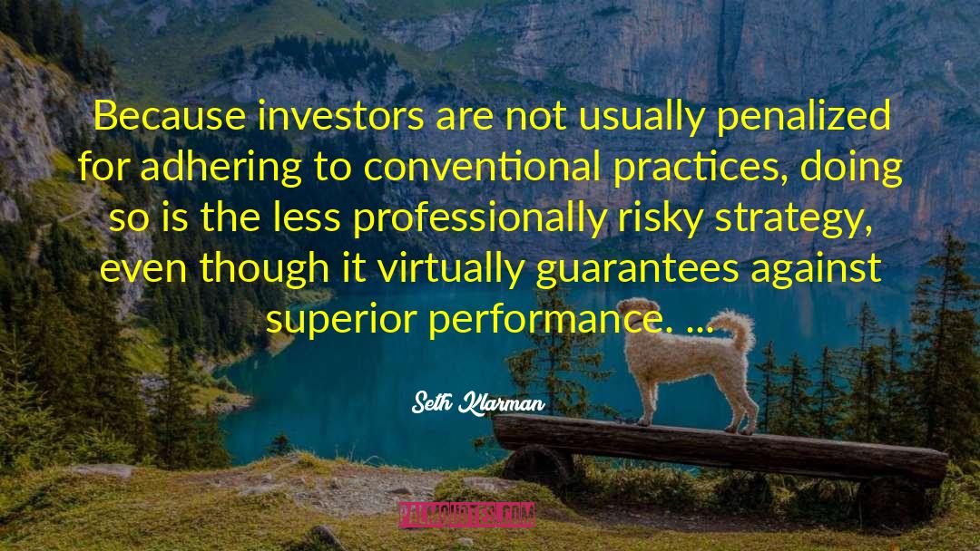 Seth Klarman Quotes: Because investors are not usually