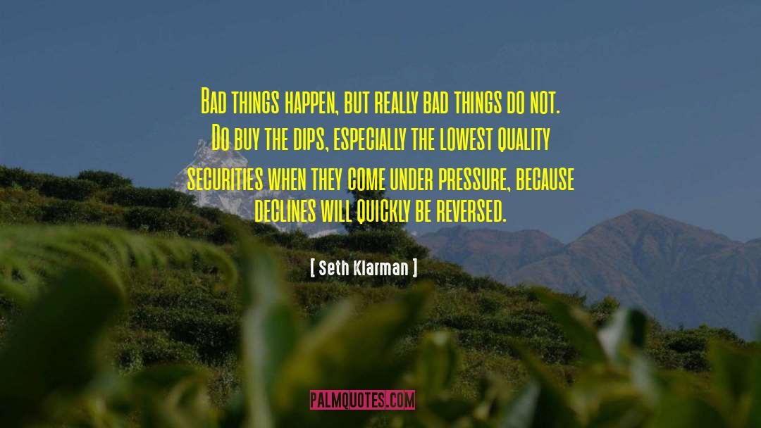 Seth Klarman Quotes: Bad things happen, but really