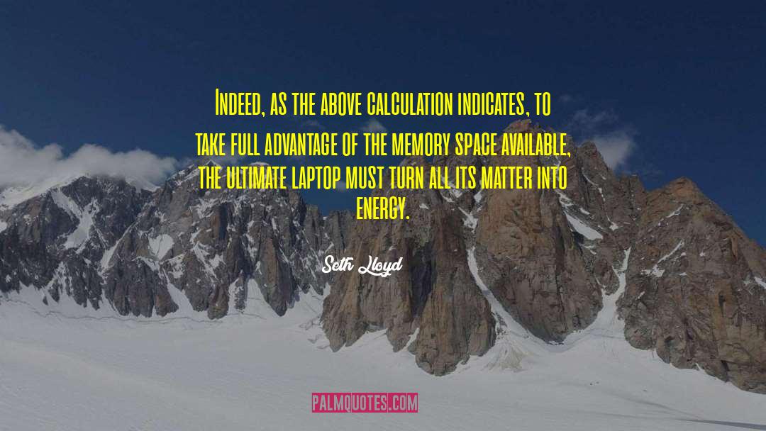 Seth Lloyd Quotes: Indeed, as the above calculation