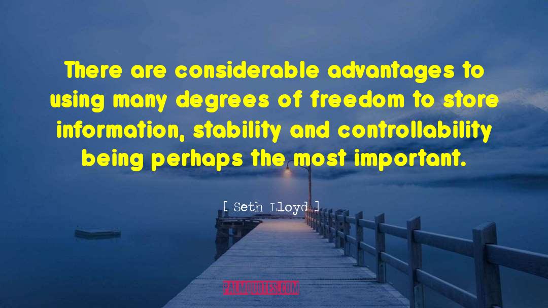 Seth Lloyd Quotes: There are considerable advantages to