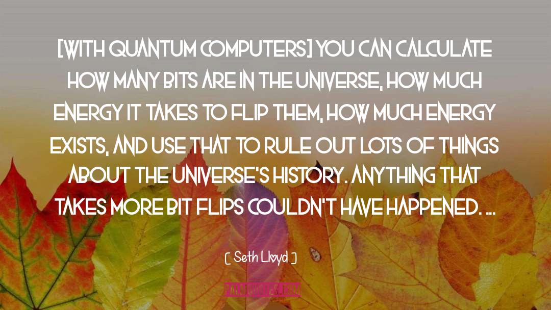 Seth Lloyd Quotes: [With quantum computers] you can