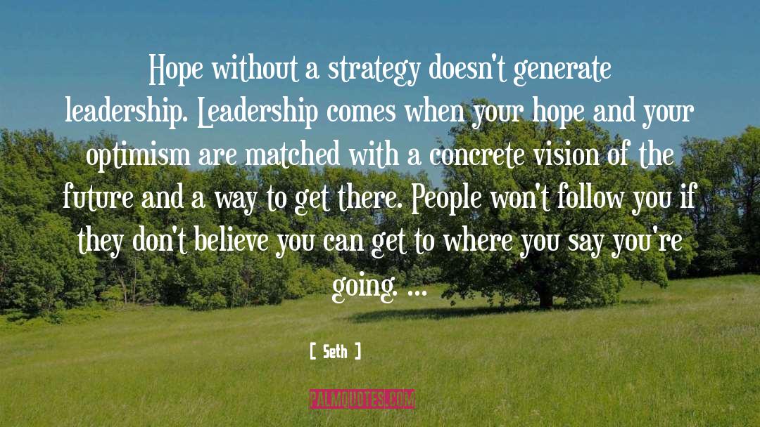 Seth Quotes: Hope without a strategy doesn't