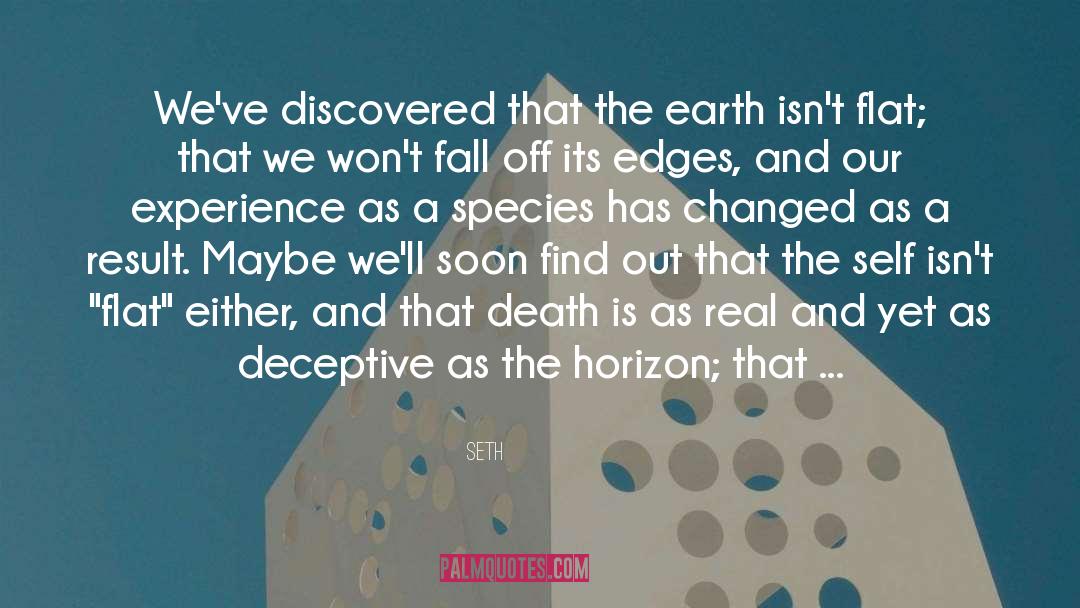 Seth Quotes: We've discovered that the earth