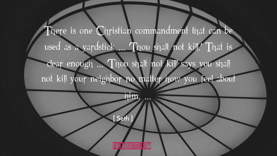 Seth Quotes: There is one Christian commandment