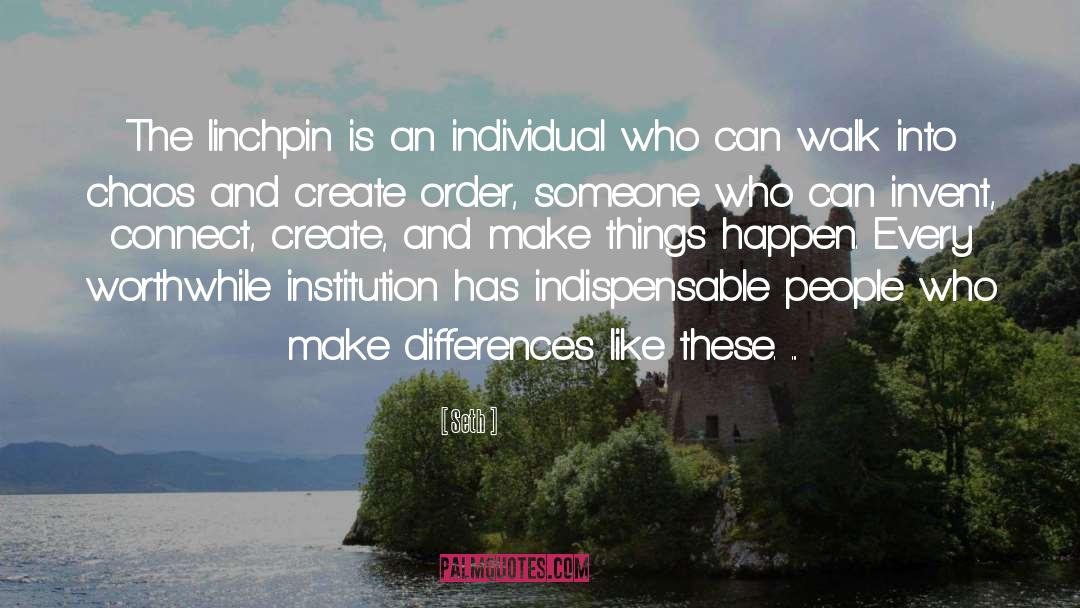 Seth Quotes: The linchpin is an individual