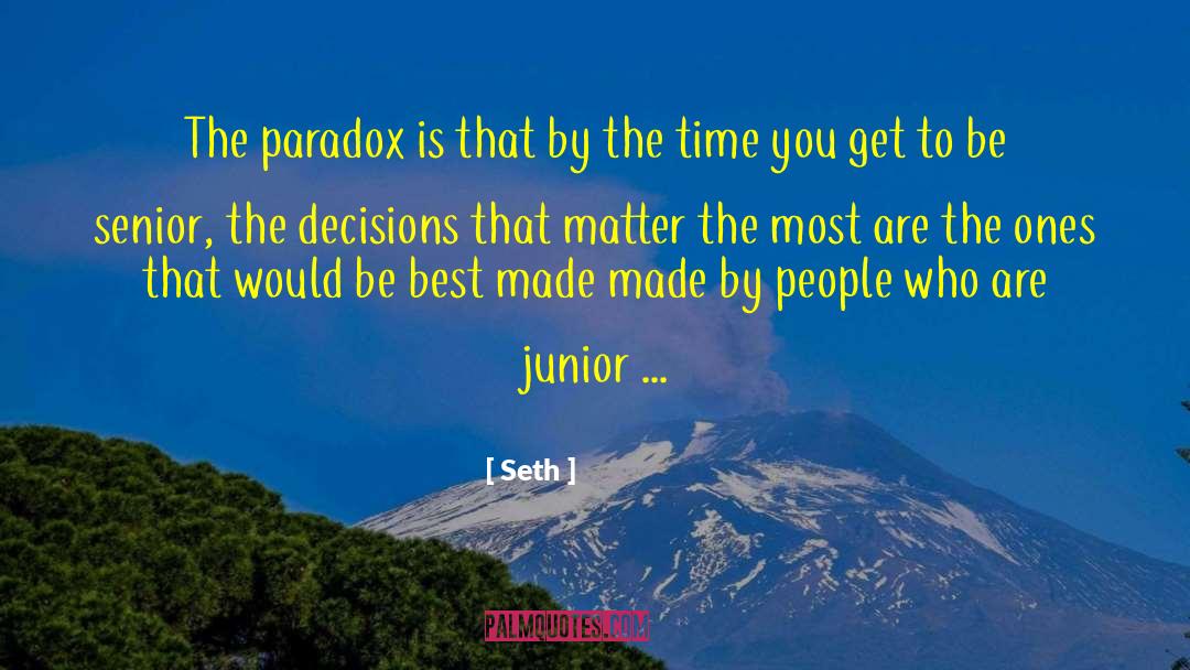 Seth Quotes: The paradox is that by