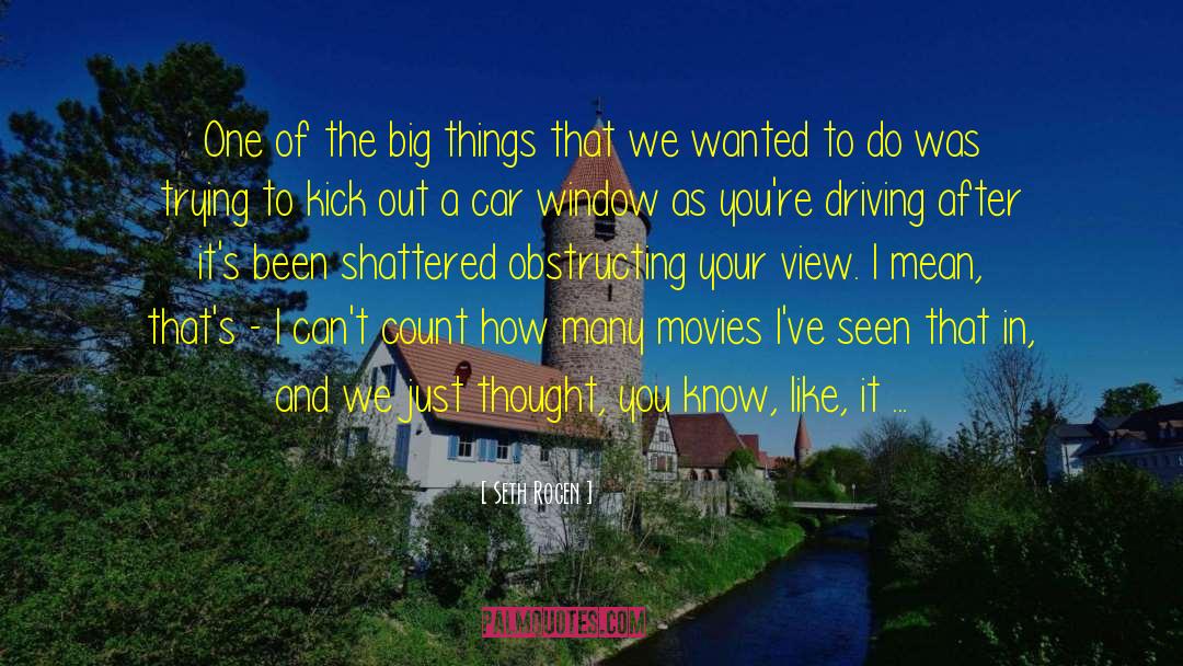 Seth Rogen Quotes: One of the big things