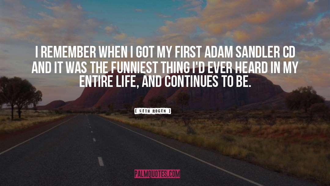 Seth Rogen Quotes: I remember when I got