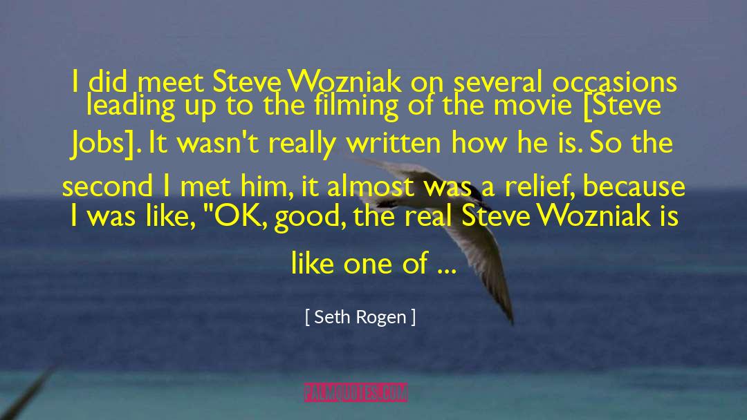 Seth Rogen Quotes: I did meet Steve Wozniak