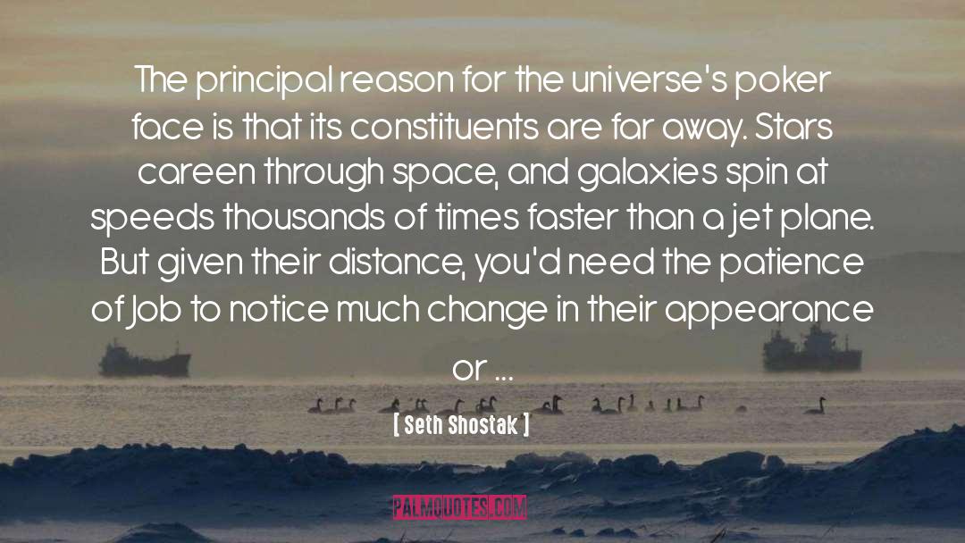 Seth Shostak Quotes: The principal reason for the