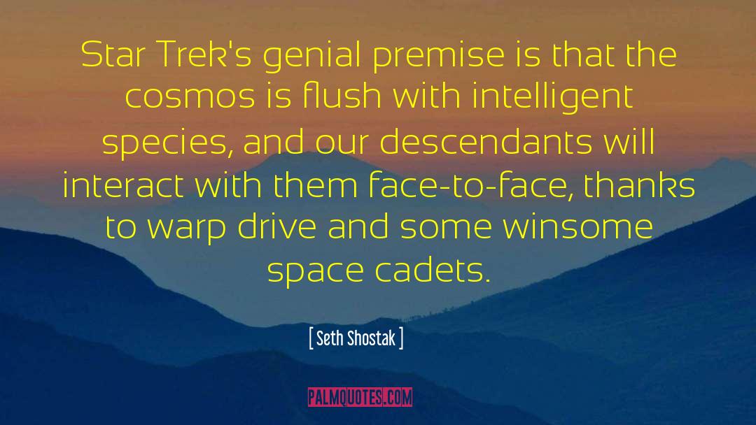 Seth Shostak Quotes: Star Trek's genial premise is