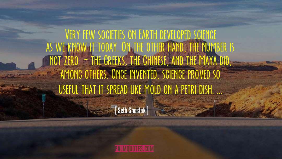 Seth Shostak Quotes: Very few societies on Earth