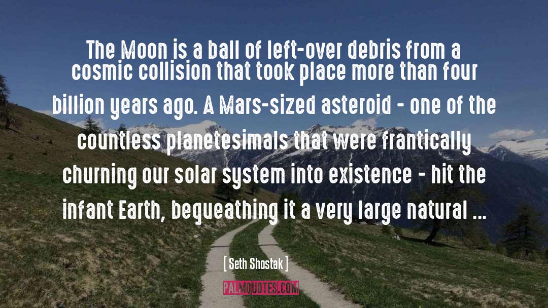 Seth Shostak Quotes: The Moon is a ball