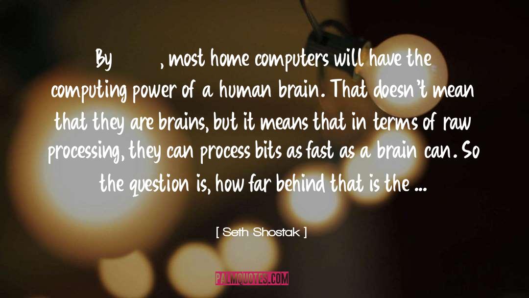 Seth Shostak Quotes: By 2020, most home computers