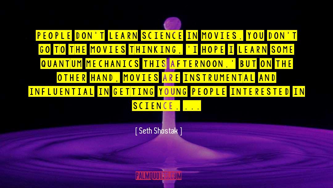 Seth Shostak Quotes: People don't learn science in