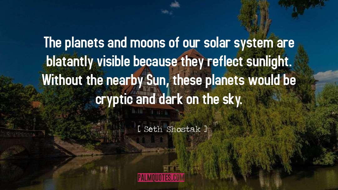 Seth Shostak Quotes: The planets and moons of