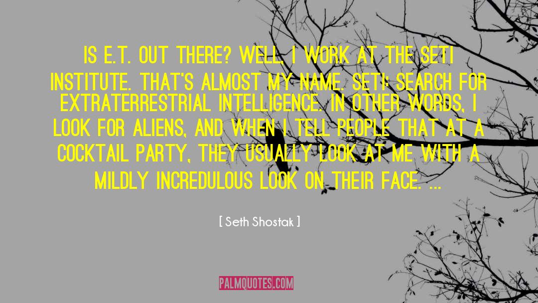 Seth Shostak Quotes: Is E.T. out there? Well,