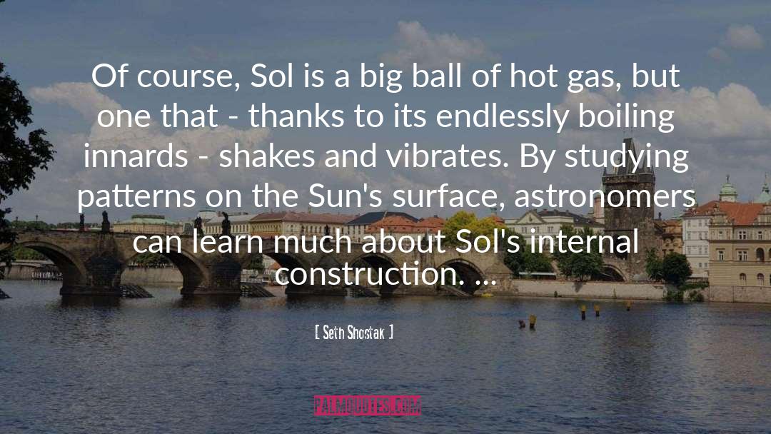 Seth Shostak Quotes: Of course, Sol is a