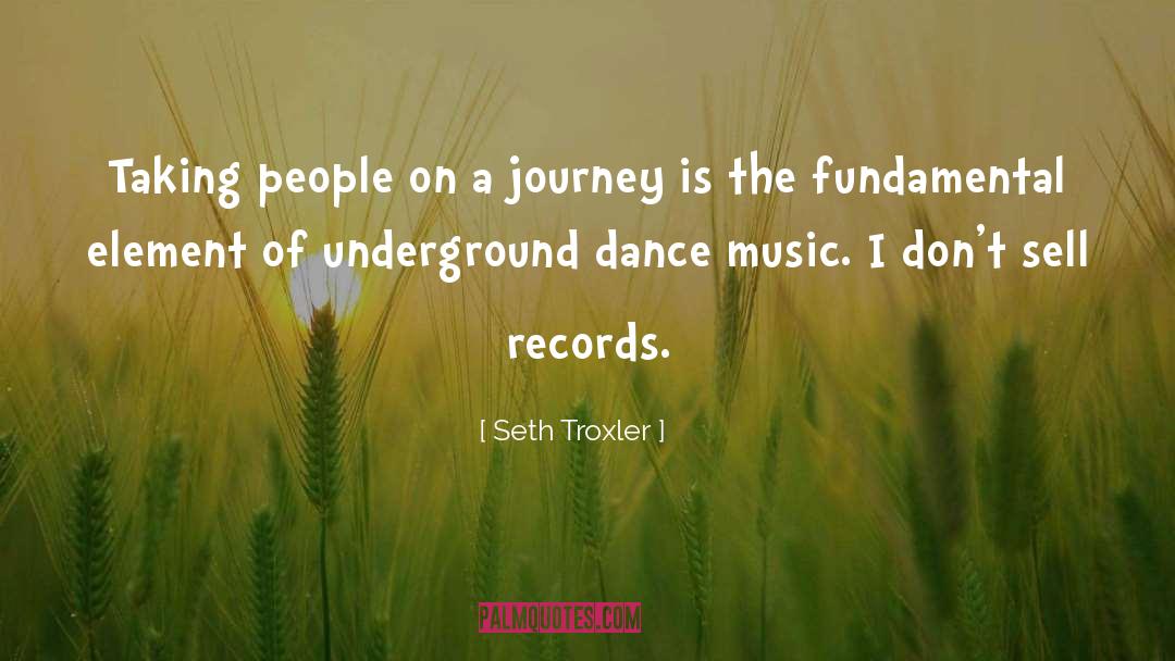 Seth Troxler Quotes: Taking people on a journey